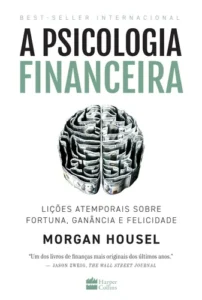 Livro A psicologia financeira: lições atemporais sobre fortuna, ganância e felicidade, de Housel, Morgan. Editora HarperCollins Brasil, Capa Mole em Português, 2021